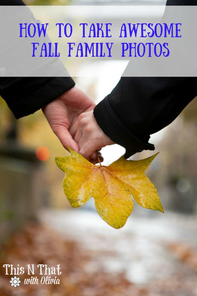 How to Take Awesome Fall Family Photos | ThisNThatwithOlivia.com