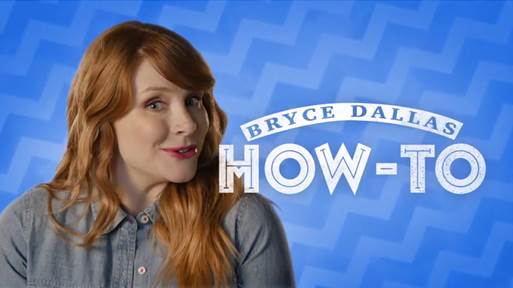 Bryce Dallas How To