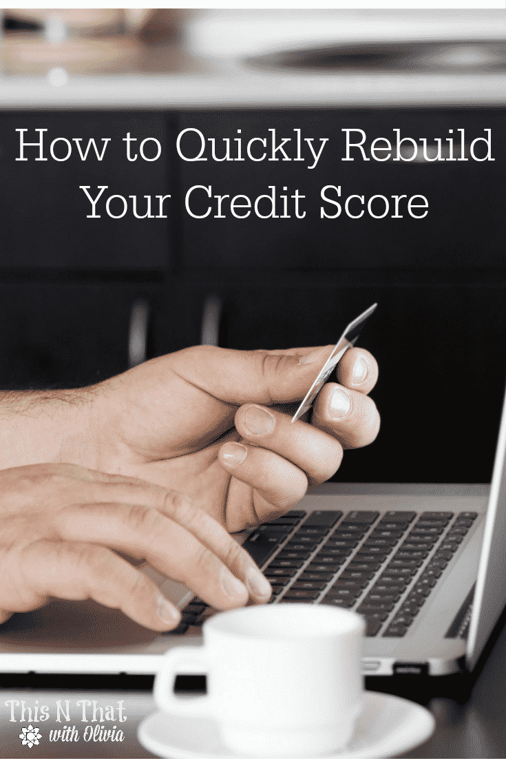 How to Quickly Rebuild Your Credit Score | ThisNThatwithOlivia.com