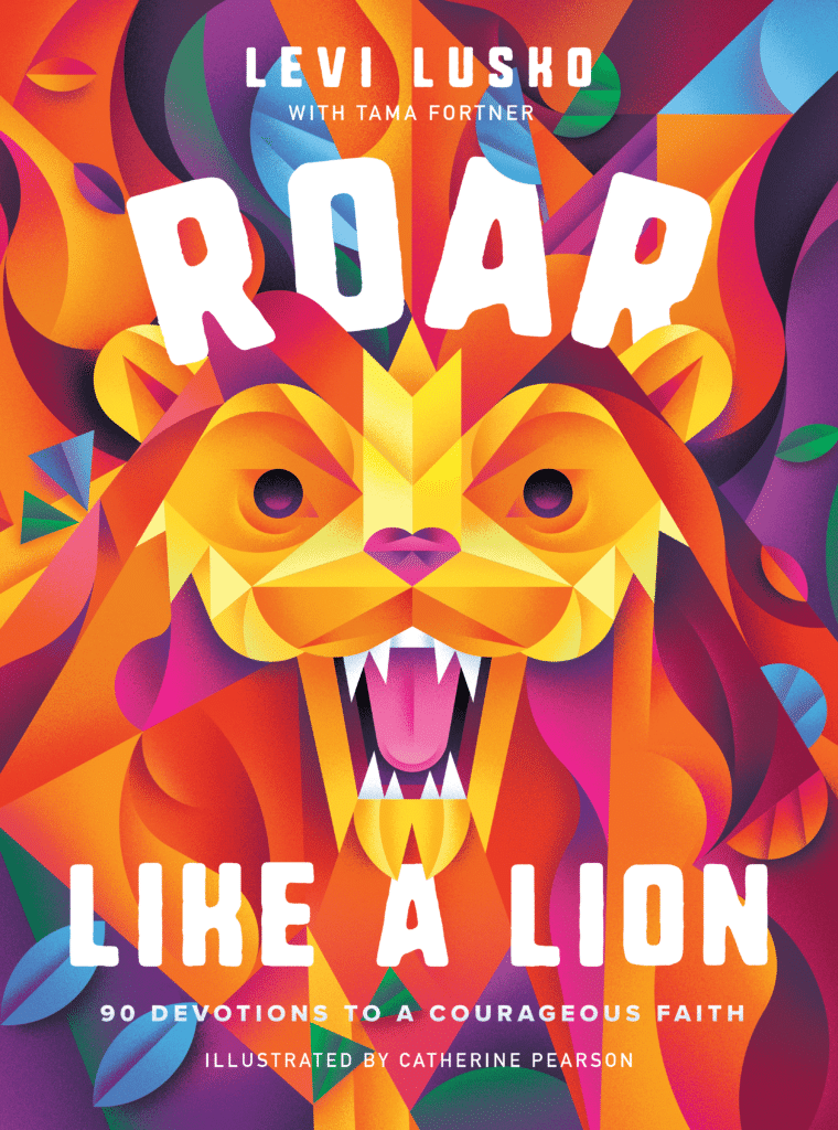 Roar Like a Lion by Levi Lusko